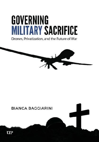 Governing Military Sacrifice: Drones, Privatization, and the Future of War