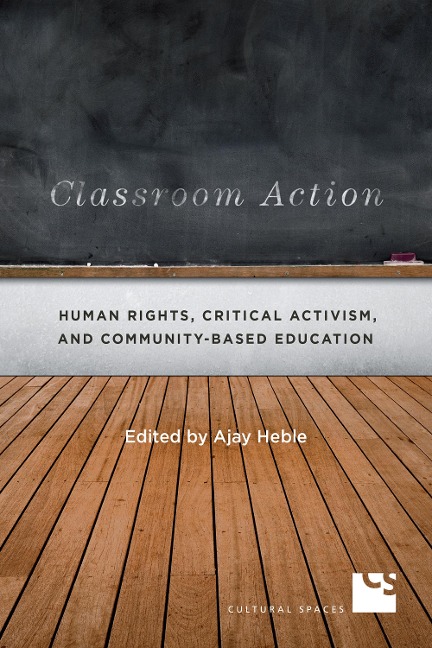 Classroom Action: Human Rights, Critical Activism, and Community-Based Education