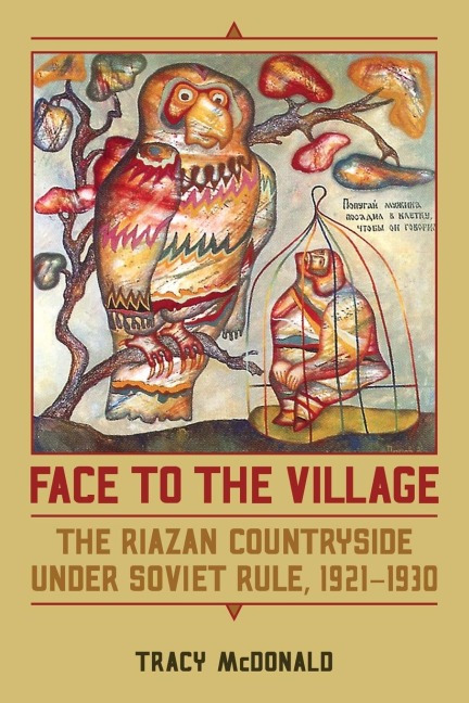 Face to the Village: The Riazan Countryside under Soviet Rule, 1921-1930