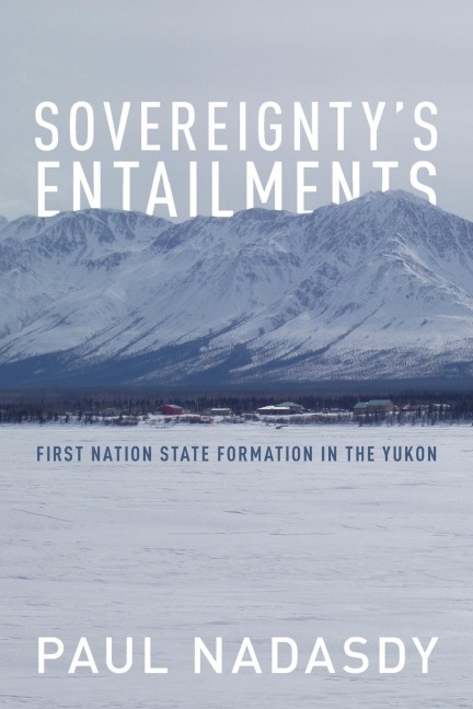 Sovereignty's Entailments: First Nation State Formation in the Yukon