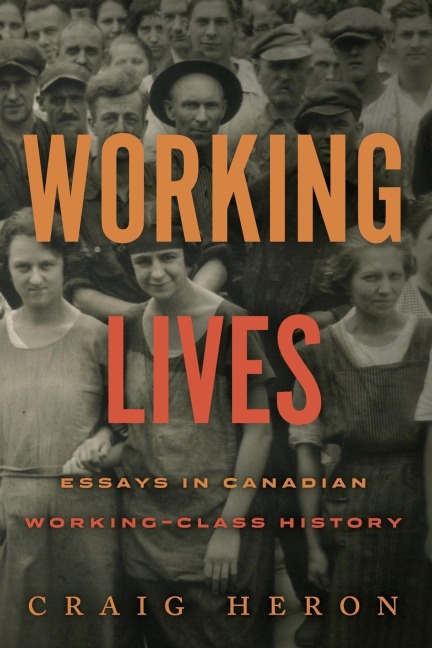 Working Lives: Essays in Canadian Working-Class History