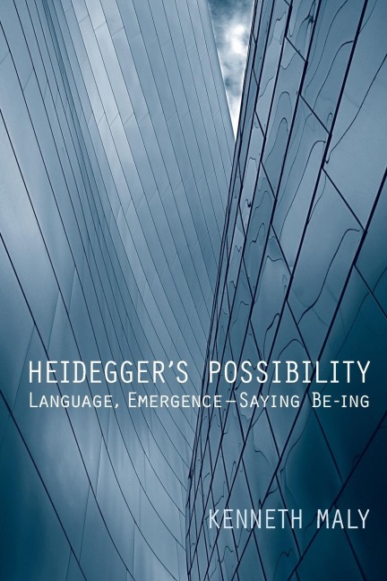 Heidegger's Possibility: Language, Emergence - Saying Be-Ing
