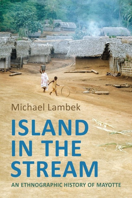 Island in the Stream: An Ethnographic History of Mayotte