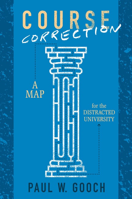 Course Correction: A Map for the Distracted University