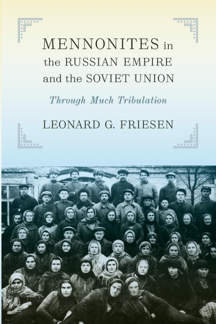 Mennonites in the Russian Empire and the Soviet Union: Through Much Tribulation