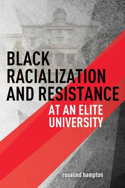 Black Racialization and Resistance at an Elite University