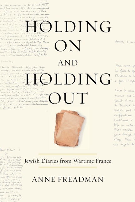 Holding on and Holding Out: Jewish Diaries from Wartime France