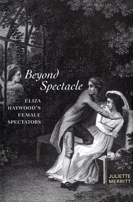 Beyond Spectacle: Eliza Haywoods Female Spectators