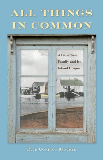 All Things in Common: A Canadian Family and Its Island Utopia