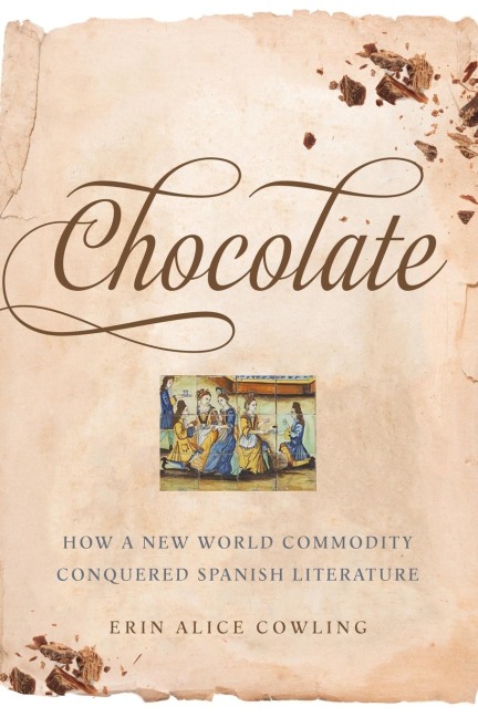 Chocolate: How a New World Commodity Conquered Spanish Literature