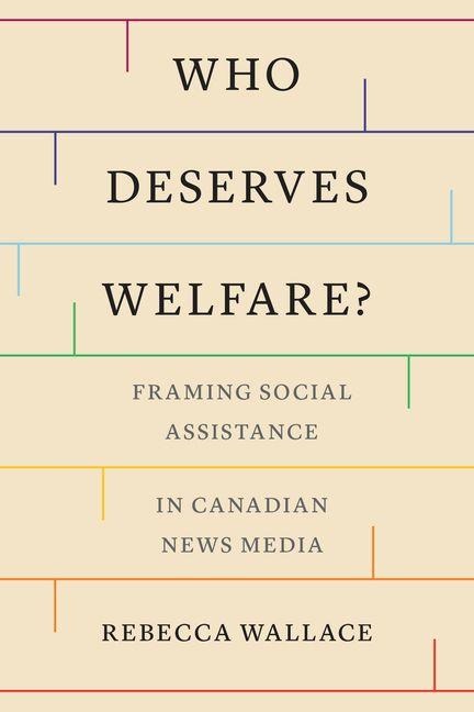 Who Deserves Welfare?: Framing Social Assistance in Canadian News Media
