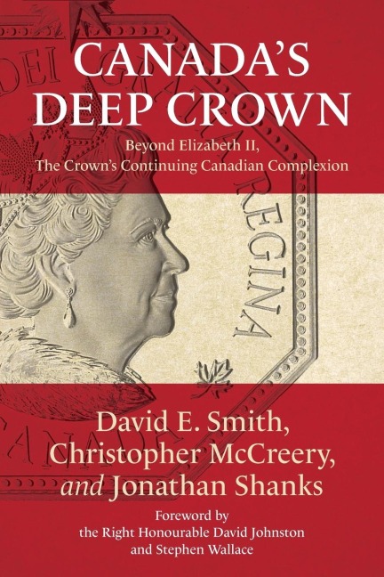 Canadas Deep Crown: Beyond Elizabeth II, The Crowns Continuing Canadian Complexion