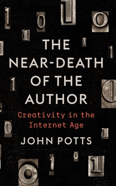 The Near-Death of the Author: Creativity in the Internet Age