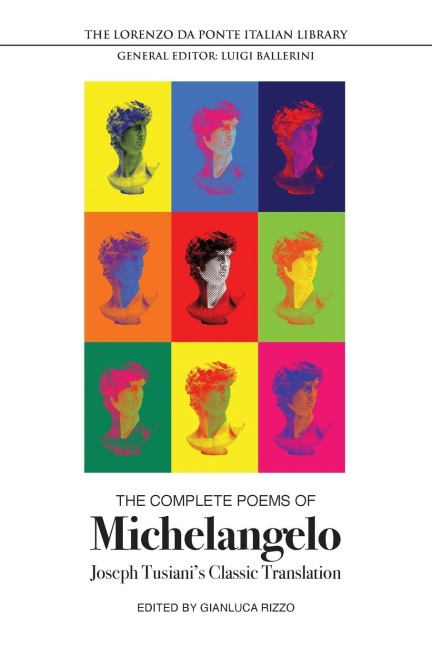 The Complete Poems of Michelangelo: Joseph Tusianis Classic Translation