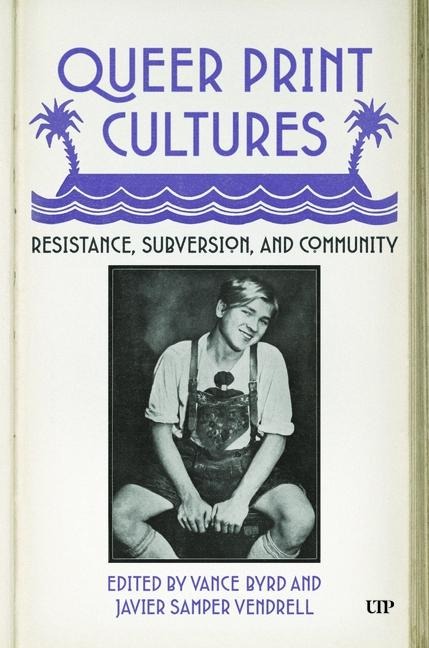 Queer Print Cultures: Resistance, Subversion, and Community