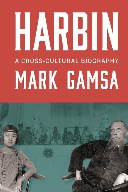 Harbin: A Cross-Cultural Biography