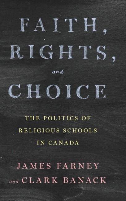 Faith, Rights, and Choice: The Politics of Religious Schools in Canada