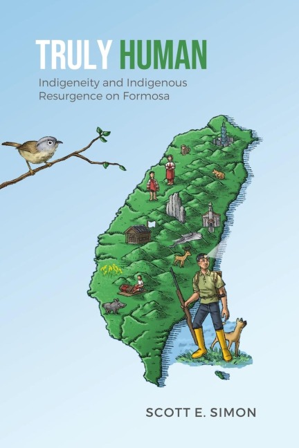 Truly Human: Indigeneity and Indigenous Resurgence on Formosa