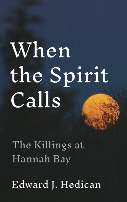 When the Spirit Calls: The Killings at Hannah Bay
