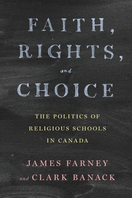 Faith, Rights, and Choice: The Politics of Religious Schools in Canada