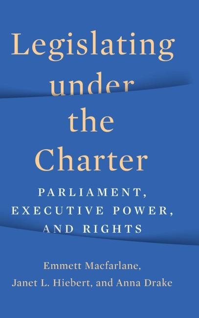 Legislating under the Charter: Parliament, Executive Power, and Rights