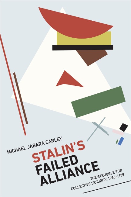 Stalins Failed Alliance: The Struggle for Collective Security, 1936-1939