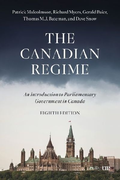 The Canadian Regime: An Introduction to Parliamentary Government in Canada, Eighth Edition