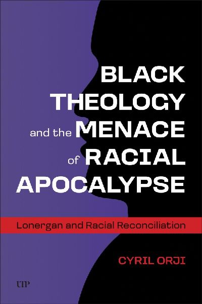 Black Theology and the Menace of Racial Apocalypse: Lonergan and Racial Reconciliation