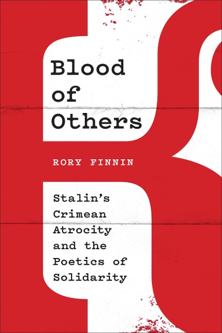 Blood of Others: Stalins Crimean Atrocity and the Poetics of Solidarity