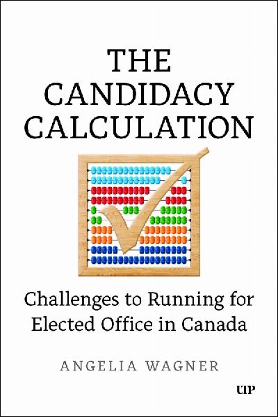 The Candidacy Calculation: Challenges to Running for Elected Office in Canada