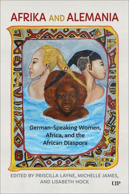 Afrika and Alemania: German-Speaking Women, Africa, and the African Diaspora