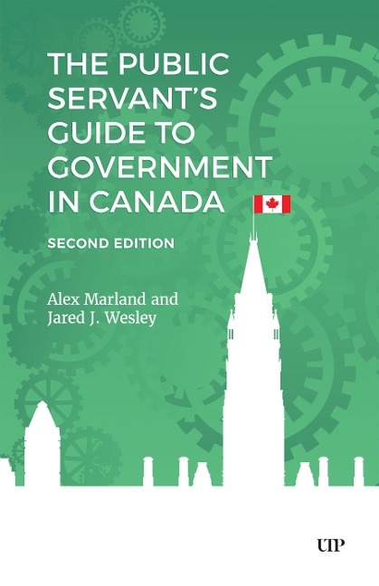 The Public Servants Guide to Government in Canada, Second Edition