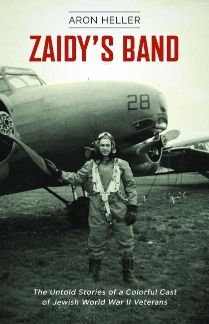 Zaidy's Band: The Untold Stories of a Jewish Band of Brothers in World War II