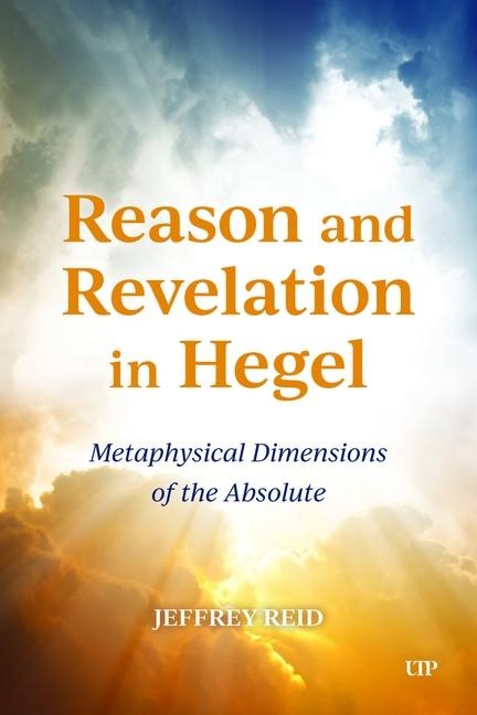 Reason and Revelation in Hegel: Metaphysical Dimension of the Absolute