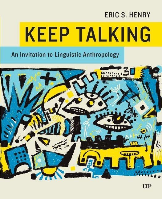 Keep Talking: An Invitation to Linguistic Anthropology