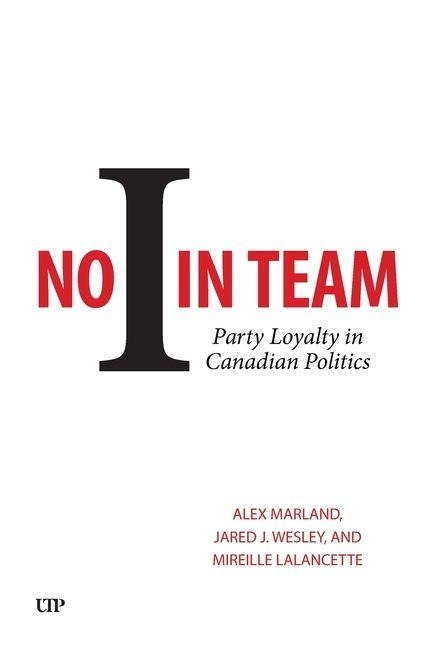 No I in Team: Party Loyalty in Canadian Politics