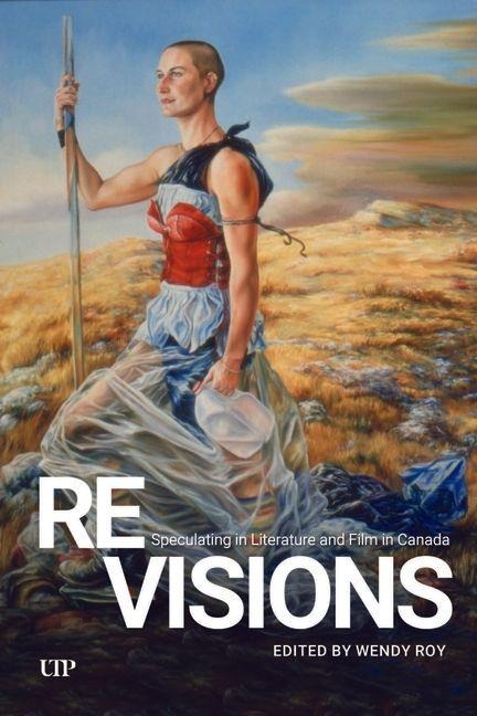 Revisions: Speculating in Literature and Film in Canada