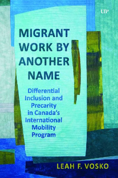 Migrant Work by Another Name: Differential Inclusion and Precarity in Canadas International Mobility Program