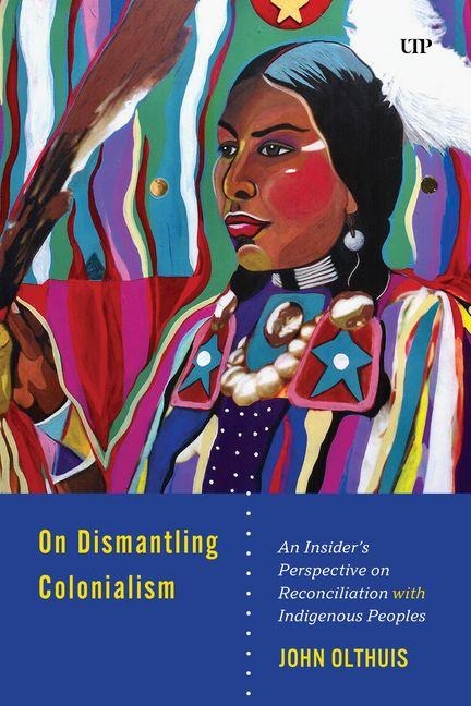 On Dismantling Settler Colonialism: An Insiders Perspective on Reconciliation with Indigenous Peoples