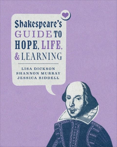 Shakespeares Guide to Hope, Life, and Learning