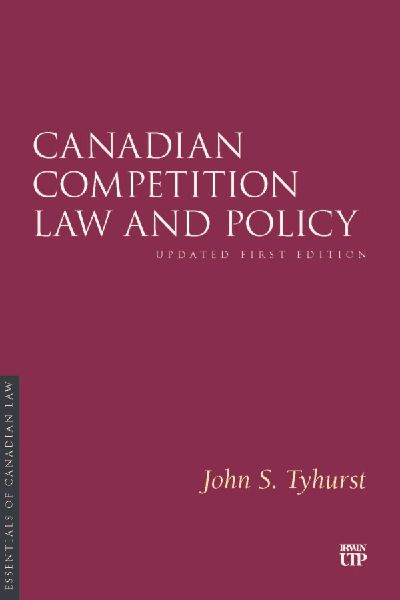 Canadian Competition Law and Policy: Updated First Edition