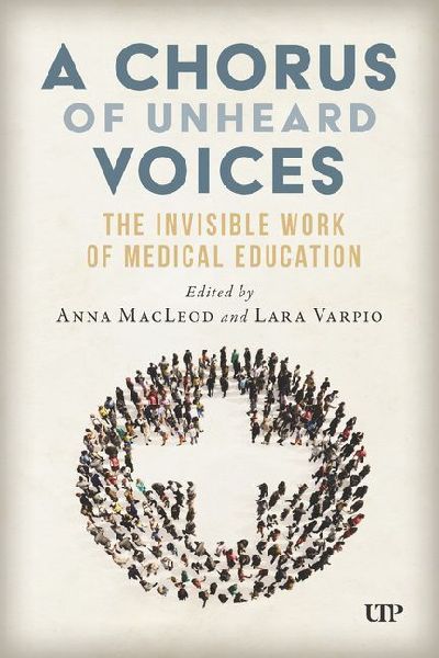 A Chorus of Unheard Voices: The Invisible Work of Medical Education