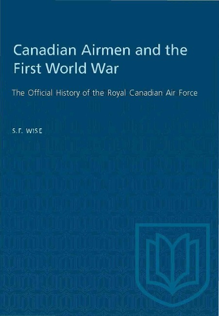 Canadian Airmen and the First World War: The Official History of the Royal Canadian Air Force