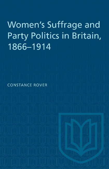 Womens Suffrage and Party Politics in Britain, 1866-1914