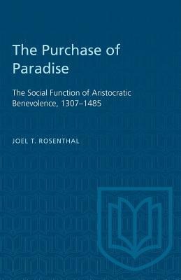 The Purchase of Paradise: The Social Function of Aristocratic Benevolence, 1307-1485