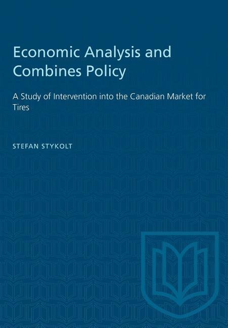 Economic Analysis and Combines Policy: A Study of Intervention into the Canadian Market for Tires