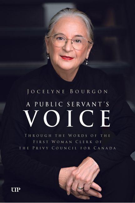 A Public Servants Voice: Through the Words of the First Woman Clerk of the Privy Council for Canada
