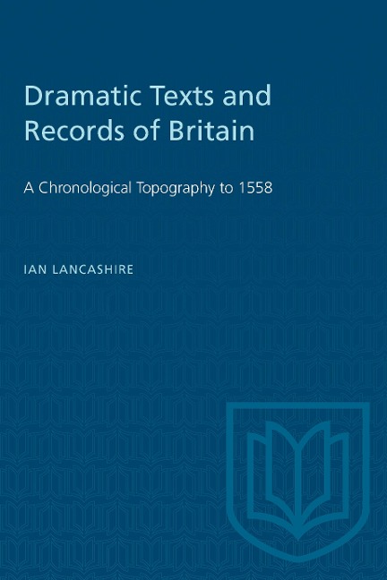 Dramatic Texts and Records of Britain: A Chronological Topography