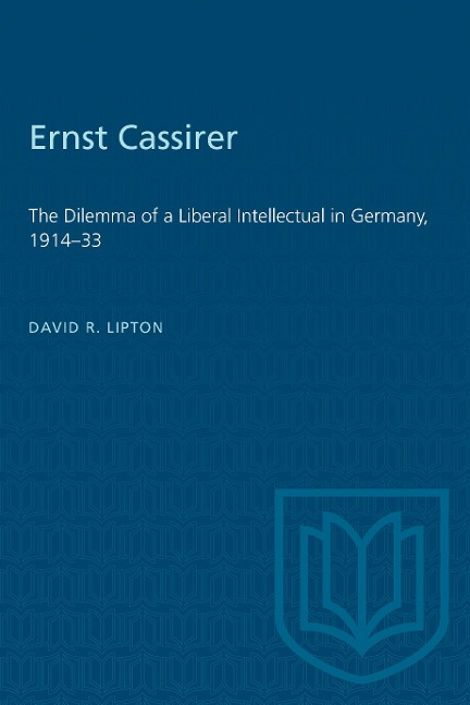 Ernst Cassirer: The Dilemma of a Liberal Intellectual in Germany, 1914-33