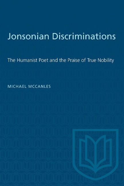 Jonsonian Discriminations: The Humanist Poet and the Praise of True Nobility